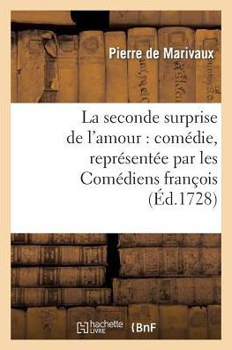 Cover for De Marivaux-p · La Seconde Surprise De L'amour: Comedie, Representee Par Les Comediens Francois (Paperback Bog) (2013)