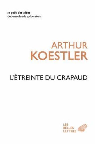 L' Etreinte Du Crapaud - Arthur Koestler - Książki - Les Belles Lettres - 9782251447674 - 16 stycznia 2018