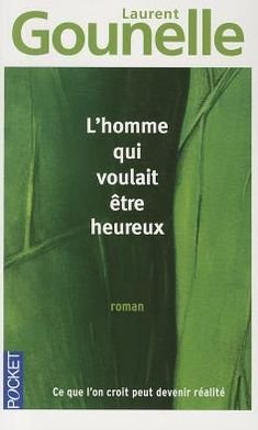 Cover for Laurent Gounelle · Homme Qui Voulait Etre Heureux (Taschenbuch) [French edition] (2010)