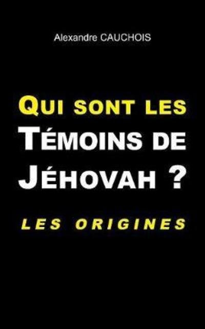 Cover for Cauchois · Qui sont les Témoins de Jéhova (Bok) (2018)