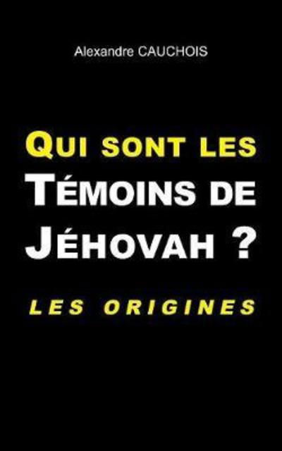 Cover for Cauchois · Qui sont les Témoins de Jéhova (Buch) (2018)