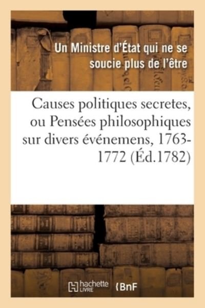 Cover for Un Ministre d'État Qui Ne Se Soucie Plus de l'Être · Causes Politiques Secretes. Pensees Philosophiques, 1763-1772. Traduit de l'Anglois (Pocketbok) (2019)