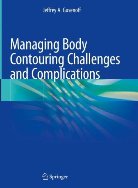 Cover for Gusenoff · Managing Body Contouring Challenges and Complications (Book) [1st ed. 2019 edition] (2019)