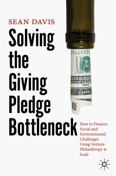 Cover for Sean Davis · Solving the Giving Pledge Bottleneck: How to Finance Social and Environmental Challenges Using Venture Philanthropy at Scale (Paperback Book) [2021 edition] (2022)