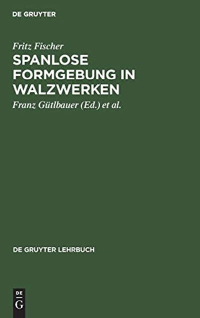 Cover for Fritz Franz Fischer Gutlbauer · Spanlose Formgebung in Walzwerken (Hardcover Book) (1972)
