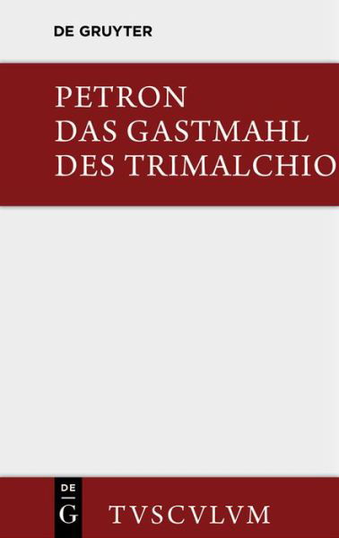 Das Gastmahl des Trimalchio - Petronius - Książki - Walter de Gruyter - 9783110358674 - 6 maja 2014