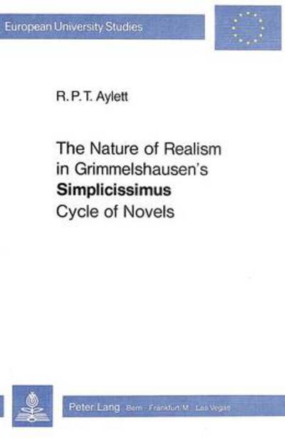 Cover for Robert Aylett · Nature of Realism in Grimmelshausen's &quot;Simplicissimus&quot; Cycle of Novels - European University Studies (Paperback Book) (1981)