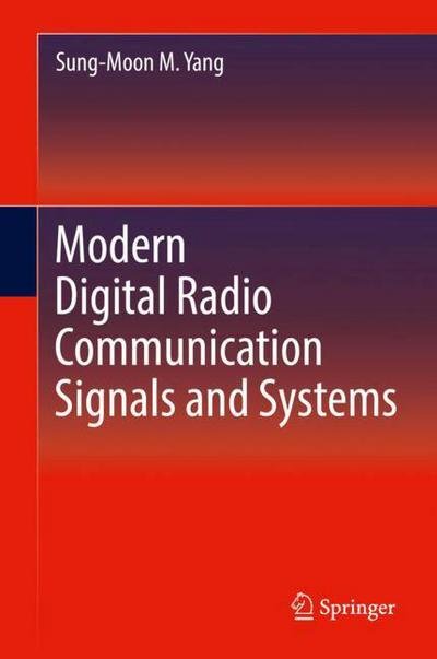 Cover for Sung-Moon Michael Yang · Modern Digital Radio Communication Signals and Systems (Gebundenes Buch) [1st ed. 2019 edition] (2018)