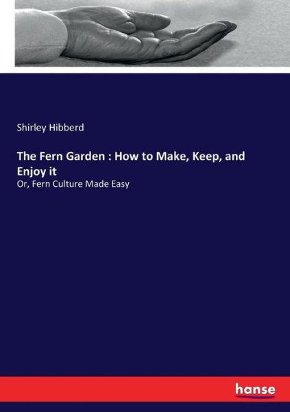 Cover for Hibberd · The Fern Garden : How to Make, (Bok) (2017)