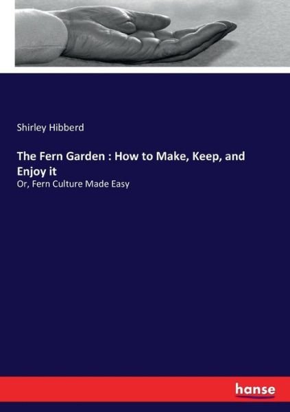 Cover for Hibberd · The Fern Garden : How to Make, (Buch) (2017)