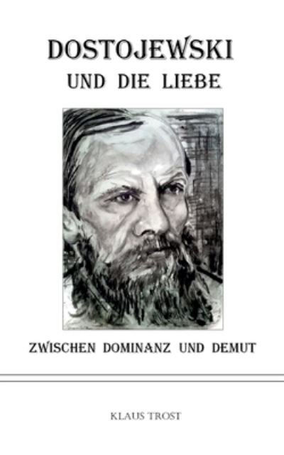 Cover for Trost · Dostojewski und die Liebe (Buch) (2020)