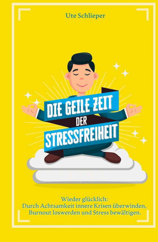 Die geile Zeit der Stressfrei - Schlieper - Other -  - 9783347208674 - 