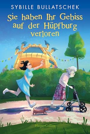 Cover for Sybille Bullatschek · Sie haben Ihr Gebiss auf der Hüpfburg verloren (Bok) (2023)