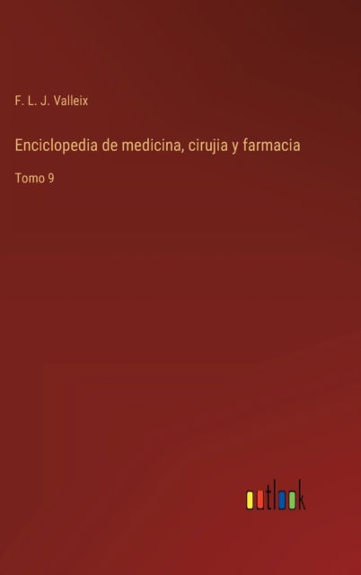 Cover for F L J Valleix · Enciclopedia de medicina, cirujia y farmacia (Hardcover Book) (2022)