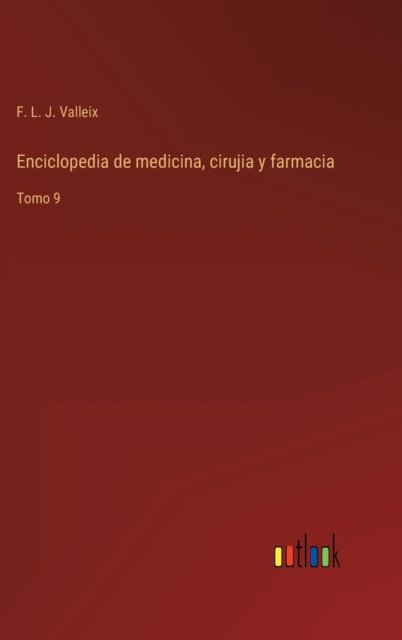 Cover for F L J Valleix · Enciclopedia de medicina, cirujia y farmacia (Hardcover Book) (2022)