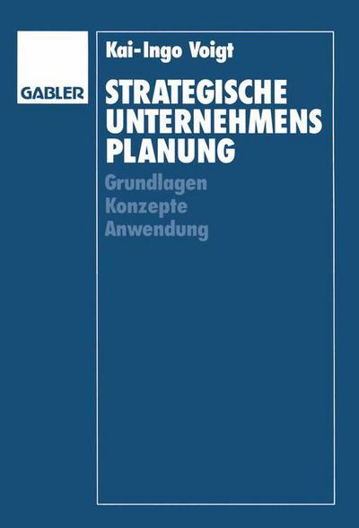 Cover for Kai-Ingo Voigt · Strategische Unternehmensplanung: Grundlagen -- Konzepte -- Anwendung - Edition Internationale Betriebswirtschaftliche Forschung (Paperback Book) [1993 edition] (1993)