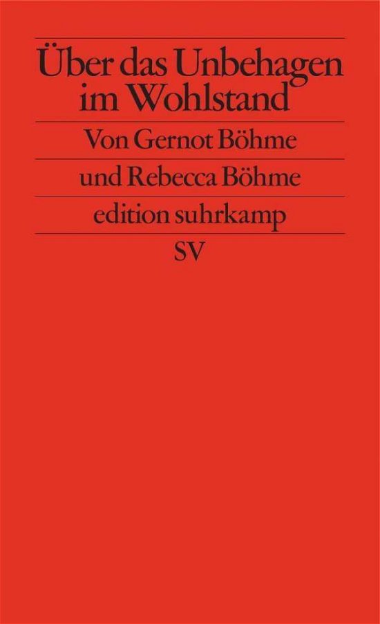 Über das Unbehagen im Wohlstand - Böhme - Books -  - 9783518127674 - 