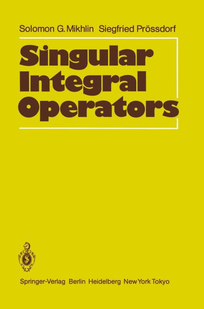 Cover for Solomon G. Mikhlin · Singular Integral Operators (Hardcover Book) [1986 edition] (1987)