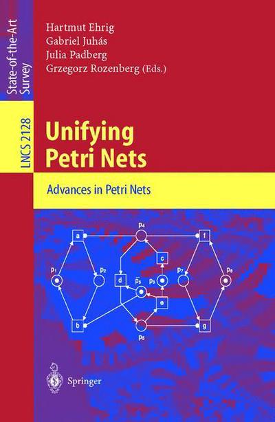 Cover for H Ehrig · Unifying Petri Nets: Advances in Petri Nets - Lecture Notes in Computer Science (Paperback Book) (2001)