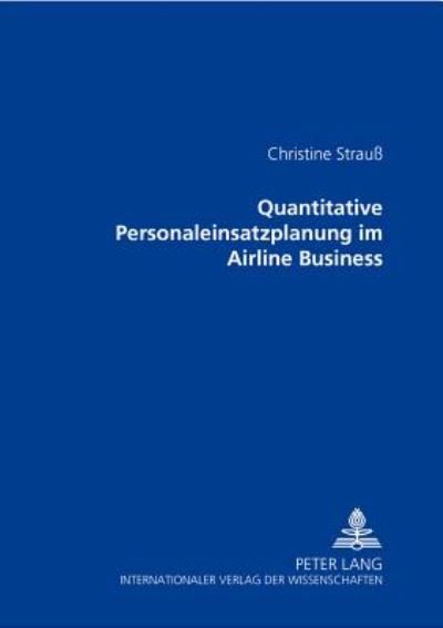 Cover for Christine Strauß · Quantitative Personaleinsatzplanung Im Airline Business (Paperback Book) (2001)