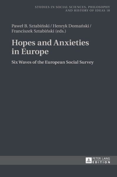 Cover for Pawel Sztabinski · Hopes and Anxieties in Europe: Six Waves of the European Social Survey - Studies in Social Sciences, Philosophy and History of Ideas (Hardcover Book) [New edition] (2015)