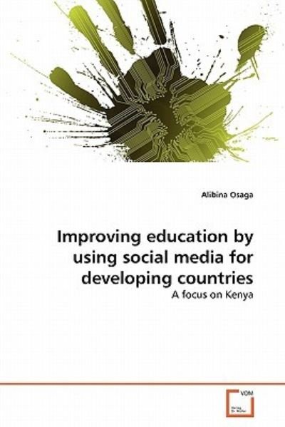 Cover for Alibina Osaga · Improving Education by Using Social Media for Developing Countries: a Focus on Kenya (Paperback Bog) (2011)