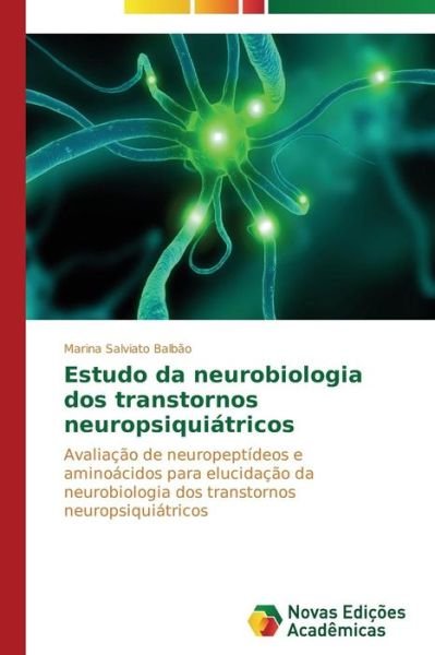 Cover for Marina Salviato Balbão · Estudo Da Neurobiologia Dos Transtornos Neuropsiquiátricos (Paperback Book) [Portuguese edition] (2013)