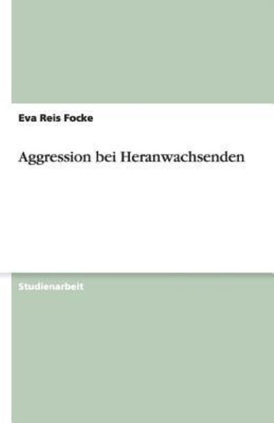 Cover for Focke · Aggression bei Heranwachsenden (Book) [German edition] (2013)