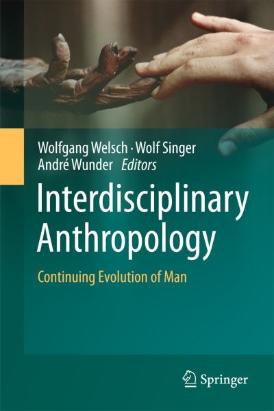 Cover for Wolfgang Welsch · Interdisciplinary Anthropology: Continuing Evolution of Man (Inbunden Bok) (2011)