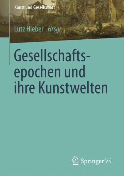 Cover for Gesellschaftsepochen Und Ihre Kunstwelten - Kunst Und Gesellschaft (Paperback Book) [1. Aufl. 2018 edition] (2017)