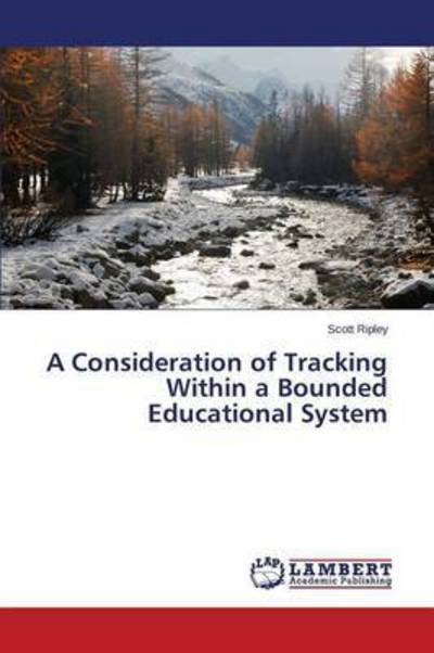 Cover for Ripley Scott · A Consideration of Tracking Within a Bounded Educational System (Pocketbok) (2015)