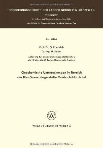Cover for G Friedrich · Geochemische Untersuchungen Im Bereich Der Blei-Zinkerz-Lagerstatte Maubach / Nordeifel - Forschungsberichte Des Landes Nordrhein-Westfalen (Paperback Bog) [1974 edition] (2012)