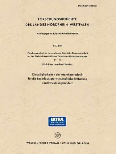 Cover for Manfred Siebker · Die Moeglichkeiten Der Atomkerntechnik Fur Die Beschleunigte Wirtschaftliche Entfaltung Von Entwicklungslandern - Forschungsberichte Des Landes Nordrhein-Westfalen (Paperback Book) [1960 edition] (1960)