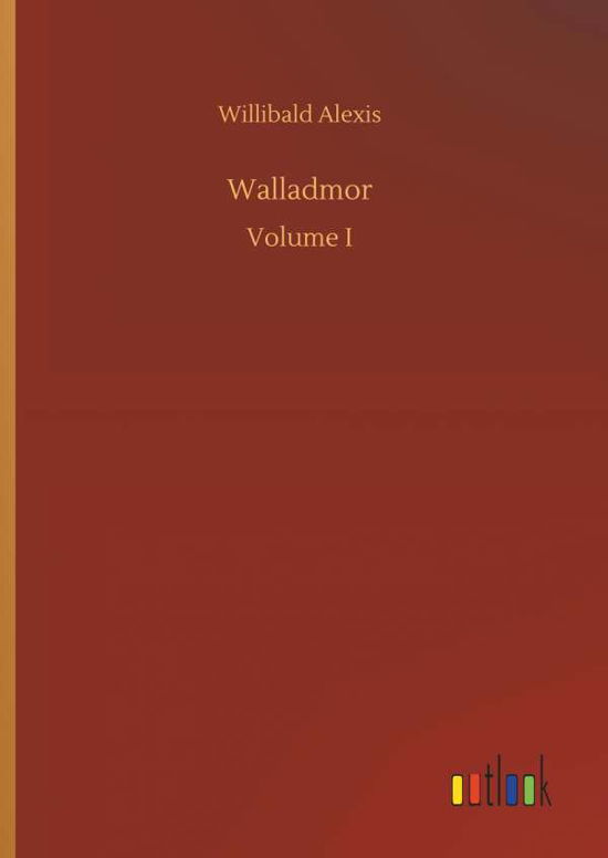 Walladmor - Alexis - Books -  - 9783734075674 - September 25, 2019