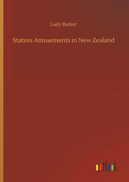 Station Amusements in New Zealan - Barker - Livros -  - 9783734088674 - 25 de setembro de 2019