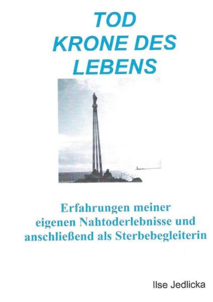 Tod Krone Des Lebens - Ilse Jedlicka - Książki - Books on Demand - 9783734765674 - 2 marca 2015