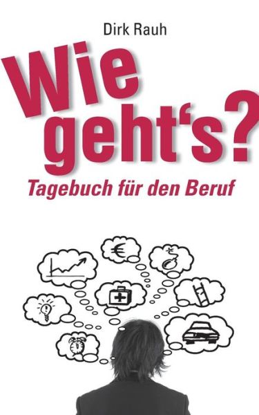 Cover for Dirk Rauh · Wie geht's?: Tagebuch fur den Beruf (Paperback Book) [German edition] (2014)