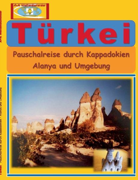 Cover for Turkei: Pauschalreise durch Kappadokien - Alanya und Umgebung (Paperback Book) (2016)