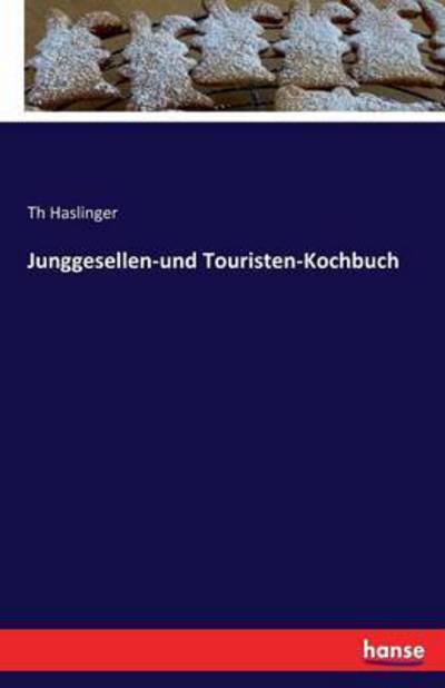 Cover for Th Haslinger · Junggesellen-und Touristen-Kochbuch (Paperback Book) (2016)