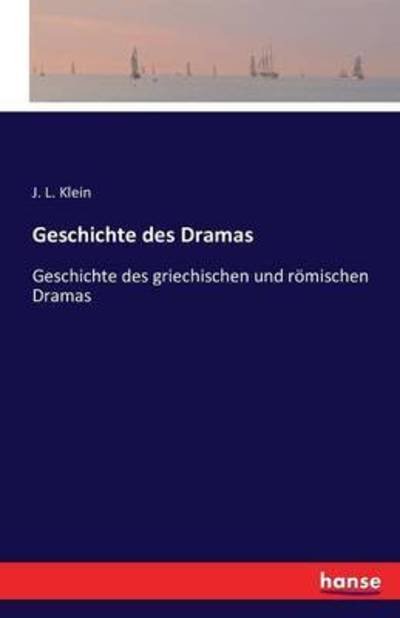 Geschichte des Dramas - Klein - Books -  - 9783742825674 - August 6, 2016