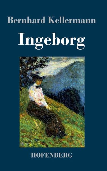 Cover for Bernhard Kellermann · Ingeborg (Inbunden Bok) (2022)