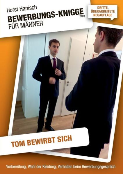 Cover for Horst Hanisch · Bewerbungs-Knigge 2100 fur Manner - Tom bewirbt sich: Vorbereitung, Wahl der Kleidung, Verhalten beim Bewerbungsgesprach (Paperback Book) (2020)