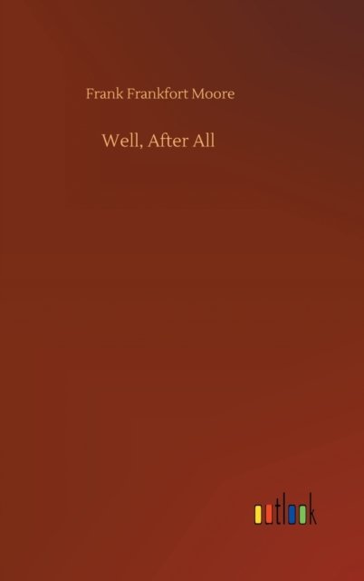 Cover for Frank Frankfort Moore · Well, After All (Gebundenes Buch) (2020)