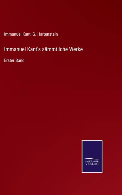 Immanuel Kant's sammtliche Werke - Immanuel Kant - Bøker - Salzwasser-Verlag Gmbh - 9783752527674 - 2. november 2021