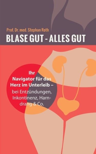 Cover for Roth · Blase gut - alles gut (Book) (2020)