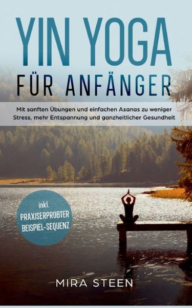 Cover for Mira Steen · Yin Yoga fur Anfanger (Paperback Book) (2022)