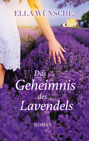 Cover for Ella Wünsche · Das Geheimnis des Lavendels (Book) (2023)
