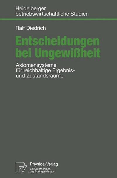 Cover for Ralf Diedrich · Entscheidungen Bei Ungewissheit: Axiomensysteme Fur Reichhaltige Ergebnis- Und Zustandsraume - Betriebswirtschaftliche Studien (Paperback Bog) [German edition] (1998)