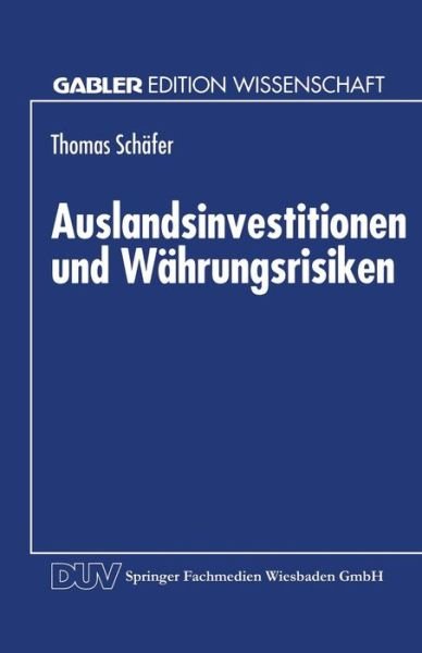 Cover for Thomas Schafer · Auslandsinvestitionen Und Wahrungsrisiken - Gabler Edition Wissenschaft (Paperback Book) [1995 edition] (1995)