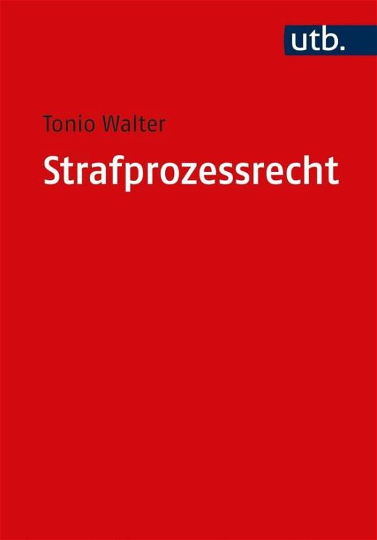 Strafprozessrecht - Walter - Bücher -  - 9783825254674 - 1. Oktober 2020